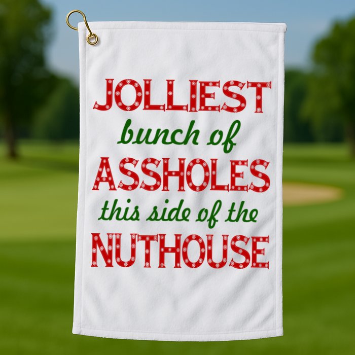 Jolliest Bunch of Assholes On This Side Nuthouse Golf Towel