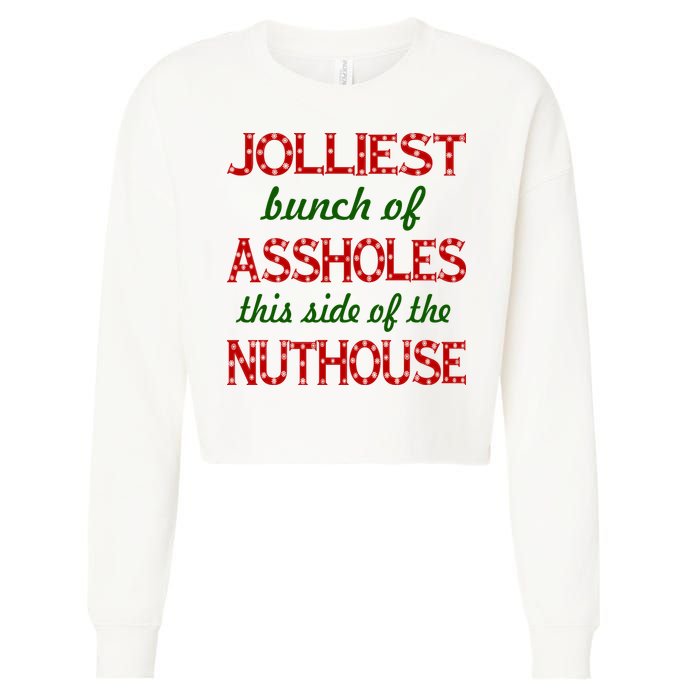 Jolliest Bunch of Assholes On This Side Nuthouse Cropped Pullover Crew