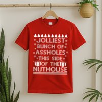 Jolliest Bunch of Assholes This Side of the Nuthouse Ugly Christmas T-Shirt