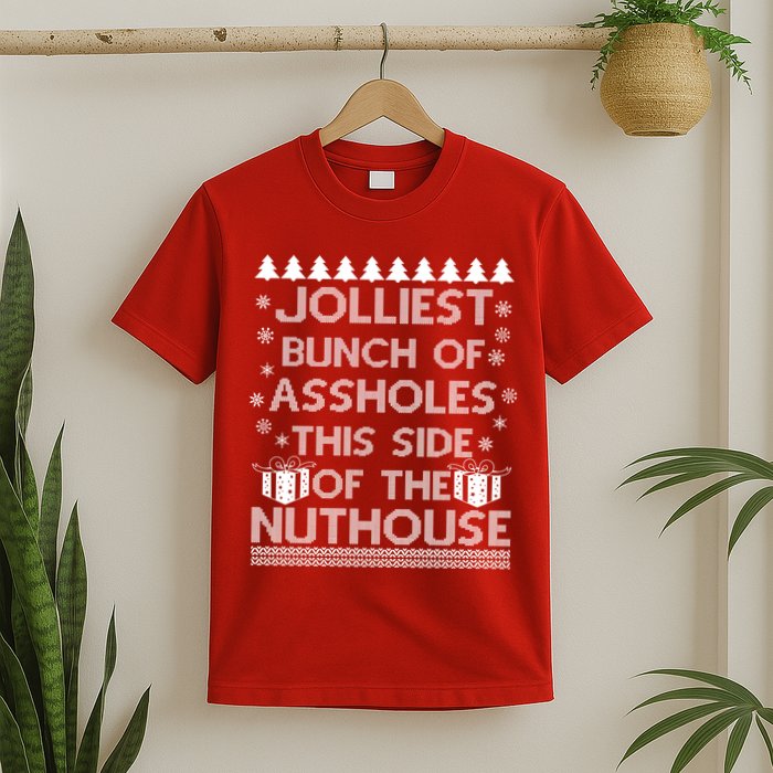 Jolliest Bunch of Assholes This Side of the Nuthouse Ugly Christmas T-Shirt
