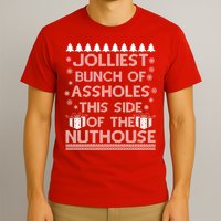 Jolliest Bunch of Assholes This Side of the Nuthouse Ugly Christmas T-Shirt