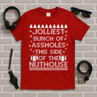 Jolliest Bunch of Assholes This Side of the Nuthouse Ugly Christmas T-Shirt
