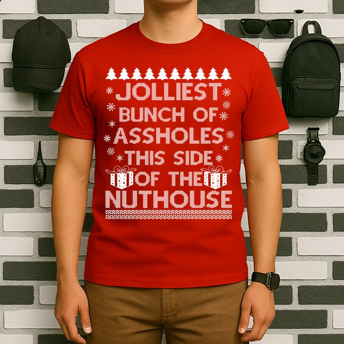 Jolliest Bunch of Assholes This Side of the Nuthouse Ugly Christmas T-Shirt