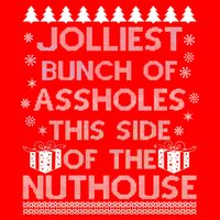 Jolliest Bunch of Assholes This Side of the Nuthouse Ugly Christmas T-Shirt