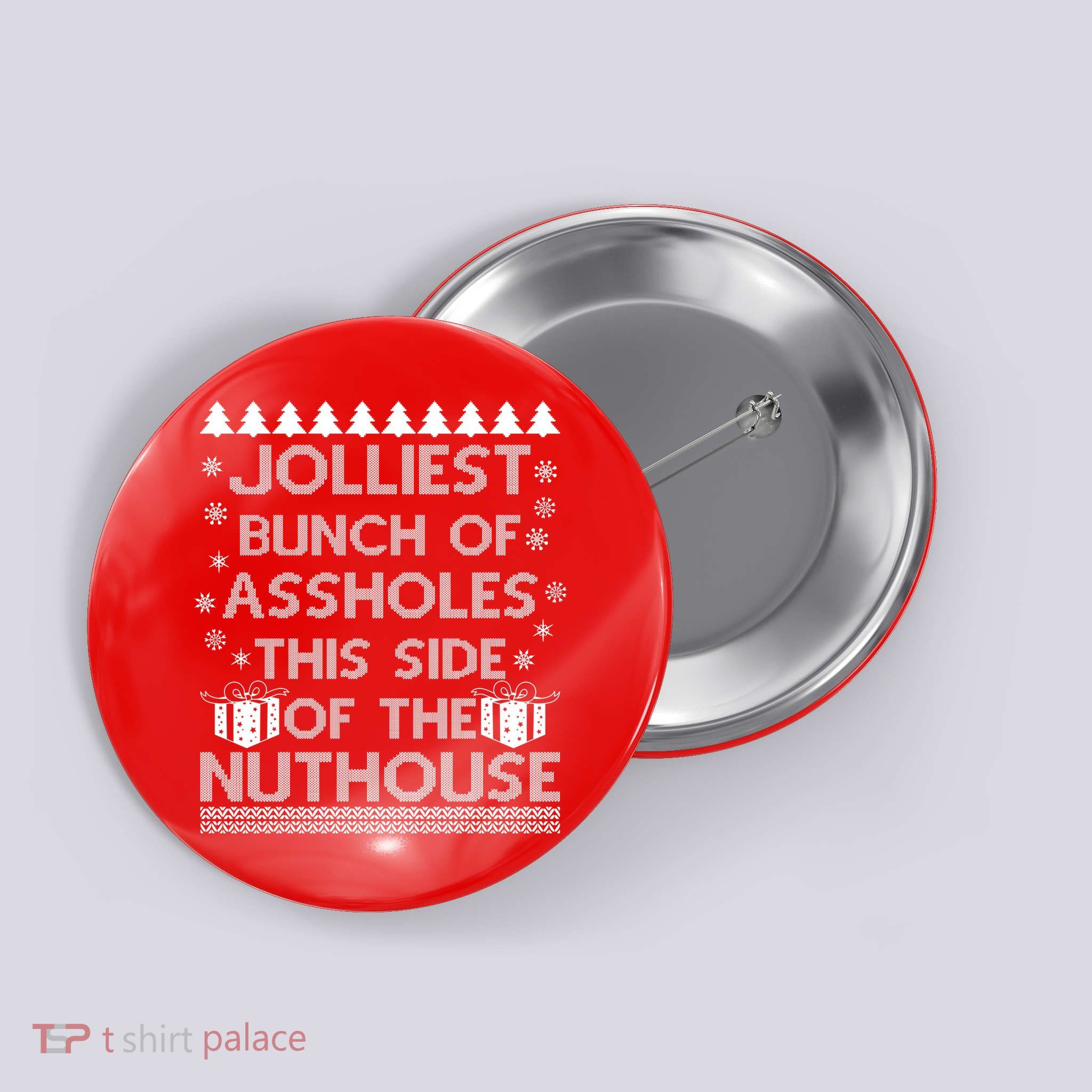 Jolliest Bunch of Assholes This Side of the Nuthouse Ugly Christmas Button