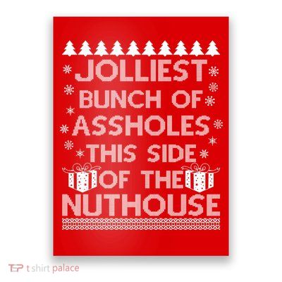 Jolliest Bunch of Assholes This Side of the Nuthouse Ugly Christmas Poster