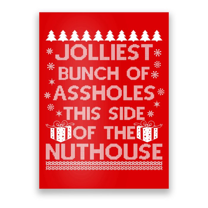 Jolliest Bunch of Assholes This Side of the Nuthouse Ugly Christmas Poster