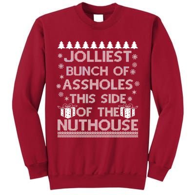 Jolliest Bunch of Assholes This Side of the Nuthouse Ugly Christmas Tall Sweatshirt