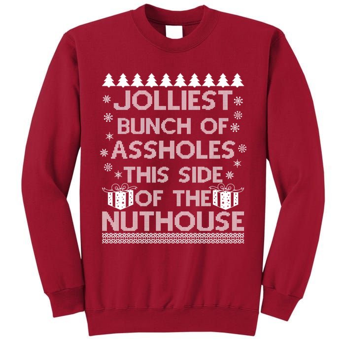 Jolliest Bunch of Assholes This Side of the Nuthouse Ugly Christmas Tall Sweatshirt