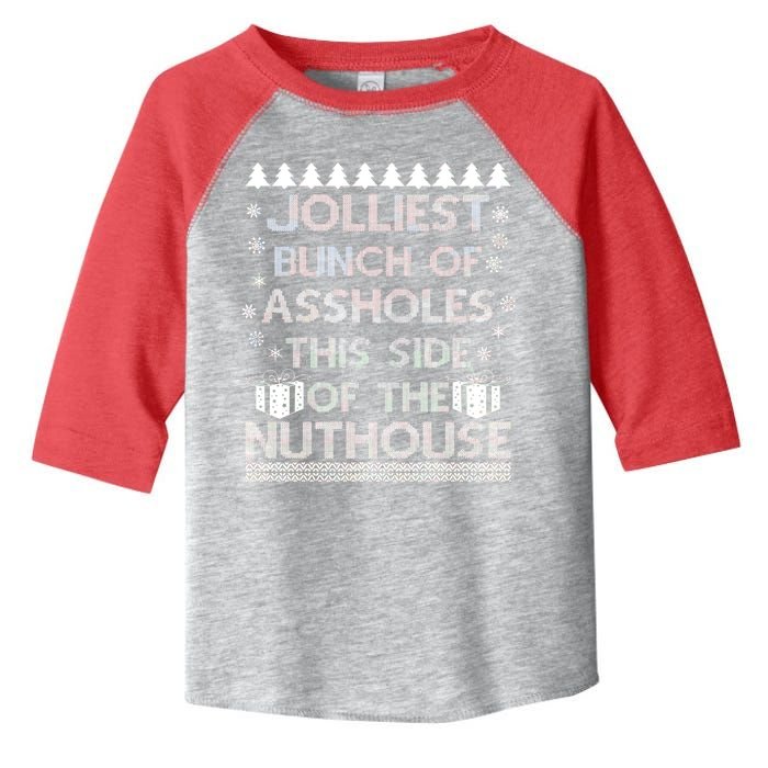 Jolliest Bunch of Assholes This Side of the Nuthouse Ugly Christmas Toddler Fine Jersey T-Shirt