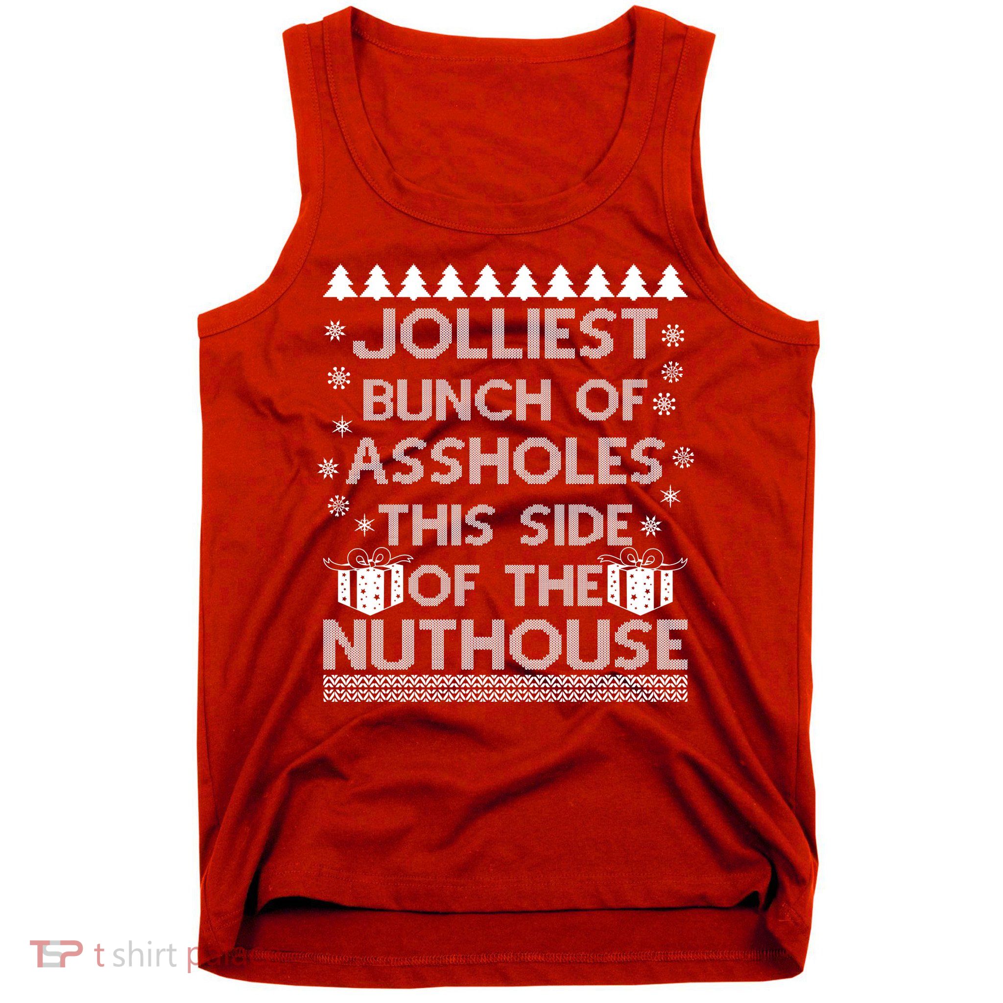Jolliest Bunch of Assholes This Side of the Nuthouse Ugly Christmas Tank Top