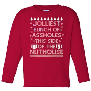 Jolliest Bunch of Assholes This Side of the Nuthouse Ugly Christmas Toddler Long Sleeve Shirt