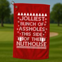 Jolliest Bunch of Assholes This Side of the Nuthouse Ugly Christmas Golf Towel