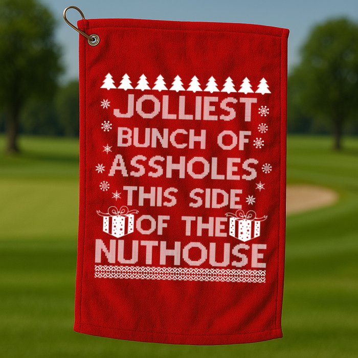 Jolliest Bunch of Assholes This Side of the Nuthouse Ugly Christmas Golf Towel