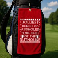 Jolliest Bunch of Assholes This Side of the Nuthouse Ugly Christmas Golf Towel