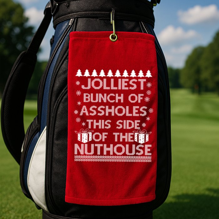 Jolliest Bunch of Assholes This Side of the Nuthouse Ugly Christmas Golf Towel