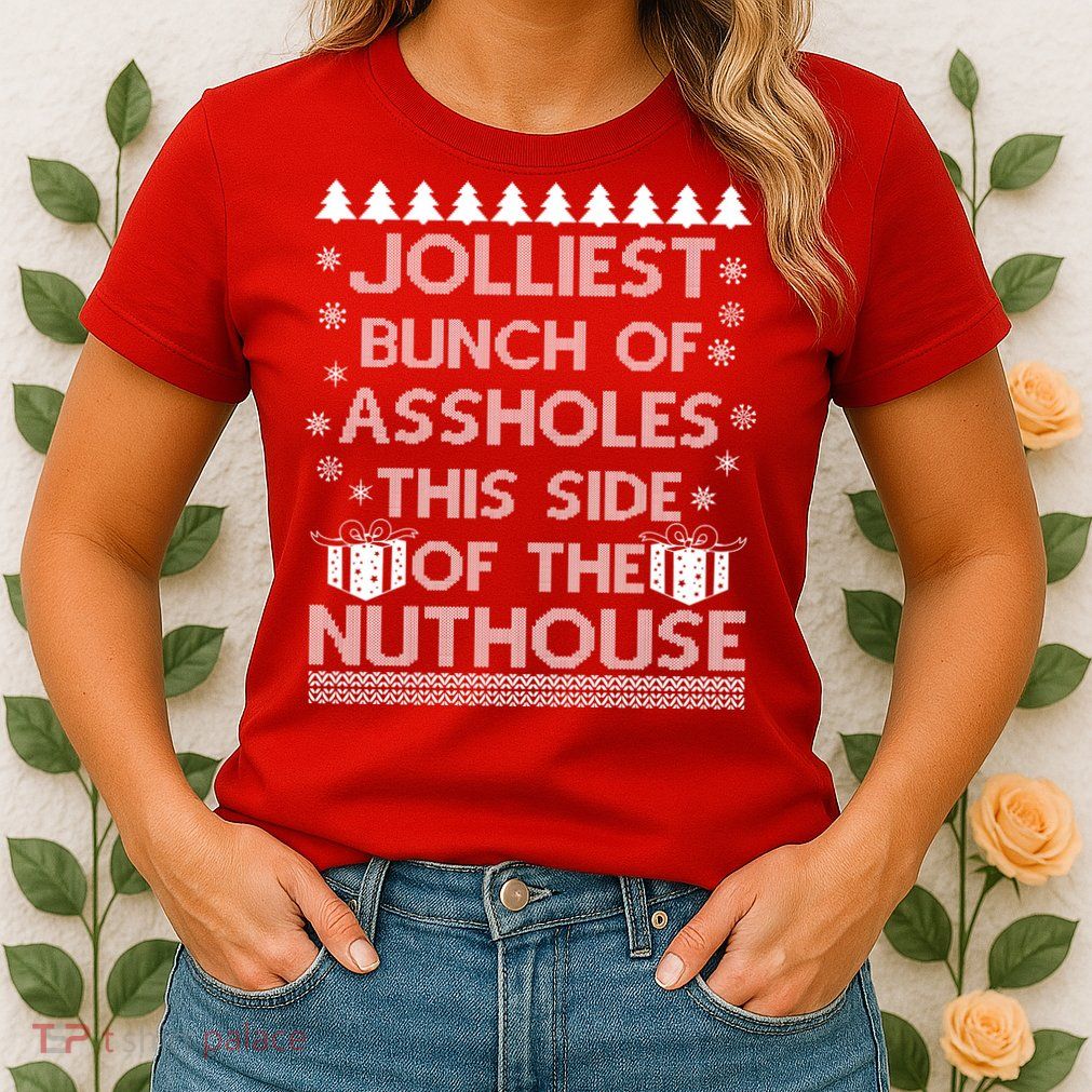 Jolliest Bunch of Assholes This Side of the Nuthouse Ugly Christmas Womens T-Shirt
