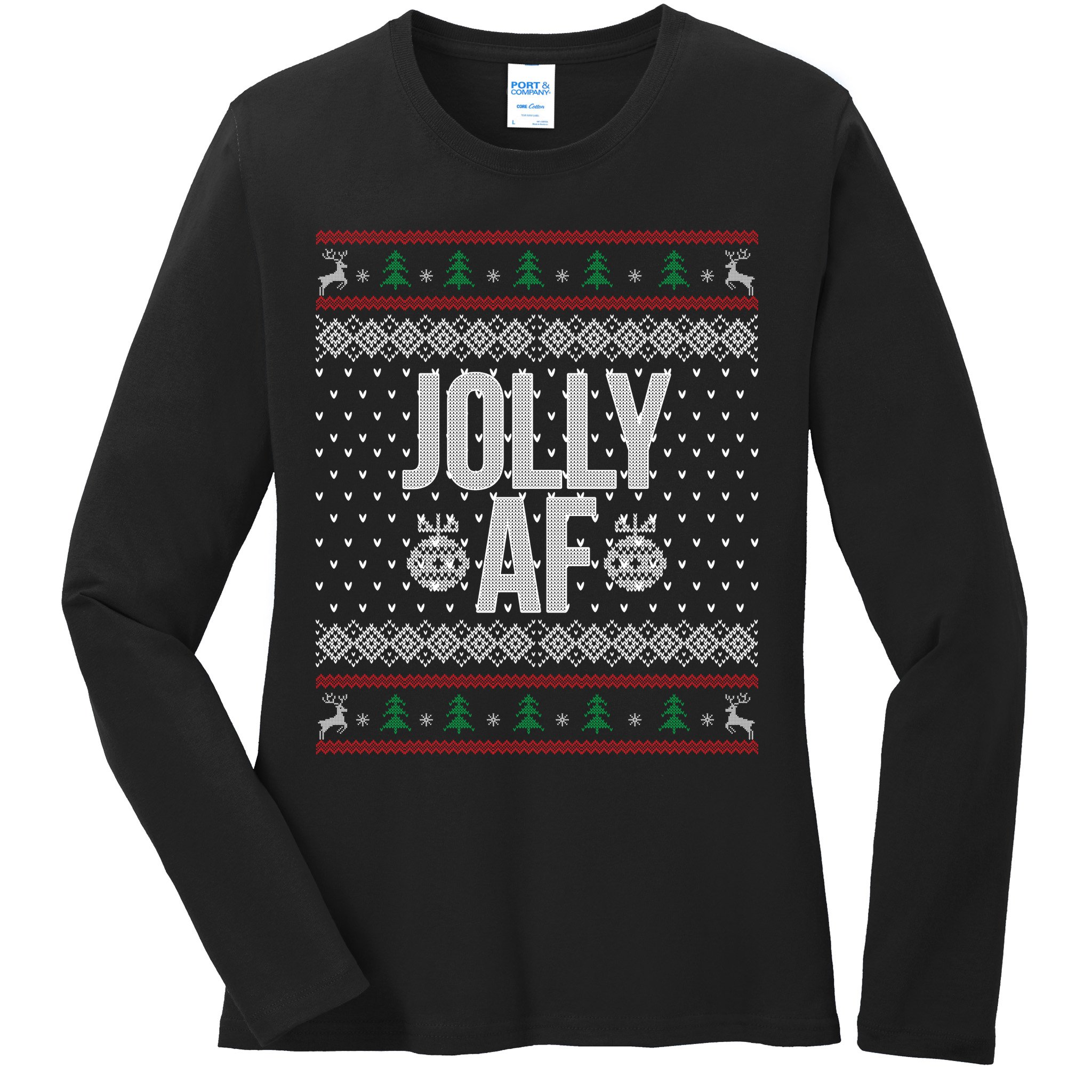 Jolly AF Ugly Christmas Ladies Long Sleeve Shirt