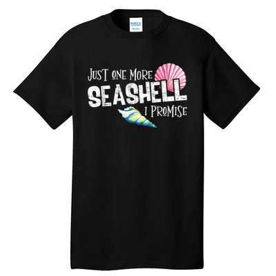 Just One More Seashell I Promise Beach Conch Collector Tall T-Shirt