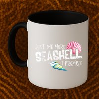 Just One More Seashell I Promise Beach Conch Collector Mug