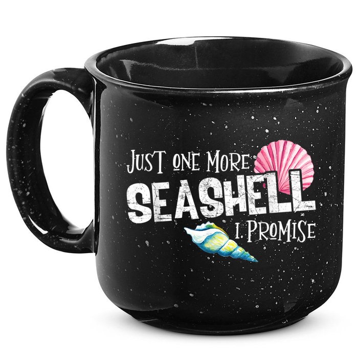Just One More Seashell I Promise Beach Conch Collector 15oz Campfire Ceramic Mug
