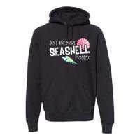 Just One More Seashell I Promise Beach Conch Collector Premium Hoodie