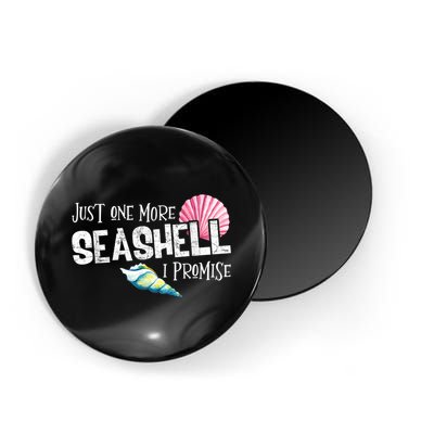Just One More Seashell I Promise Beach Conch Collector Magnet