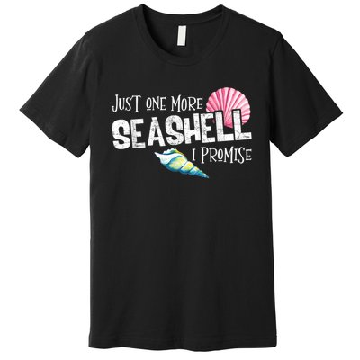 Just One More Seashell I Promise Beach Conch Collector Premium T-Shirt