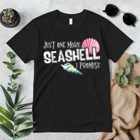Just One More Seashell I Promise Beach Conch Collector Premium T-Shirt
