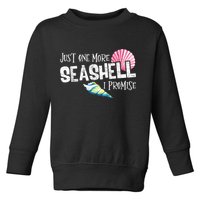 Just One More Seashell I Promise Beach Conch Collector Toddler Sweatshirt