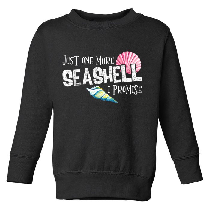 Just One More Seashell I Promise Beach Conch Collector Toddler Sweatshirt