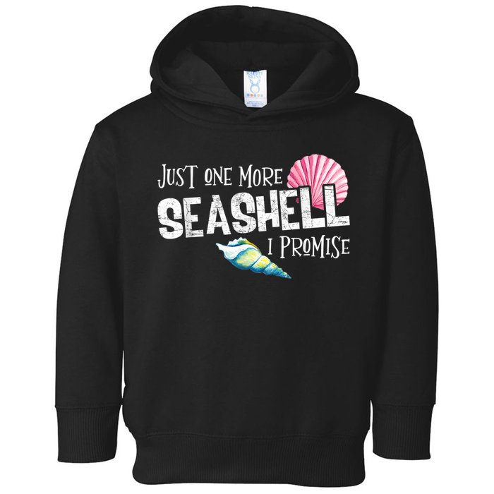 Just One More Seashell I Promise Beach Conch Collector Toddler Hoodie