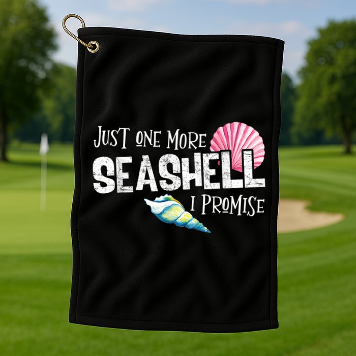Just One More Seashell I Promise Beach Conch Collector Golf Towel