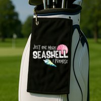 Just One More Seashell I Promise Beach Conch Collector Golf Towel