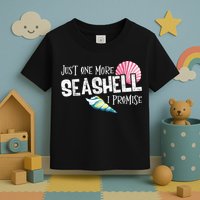 Just One More Seashell I Promise Beach Conch Collector Toddler T-Shirt