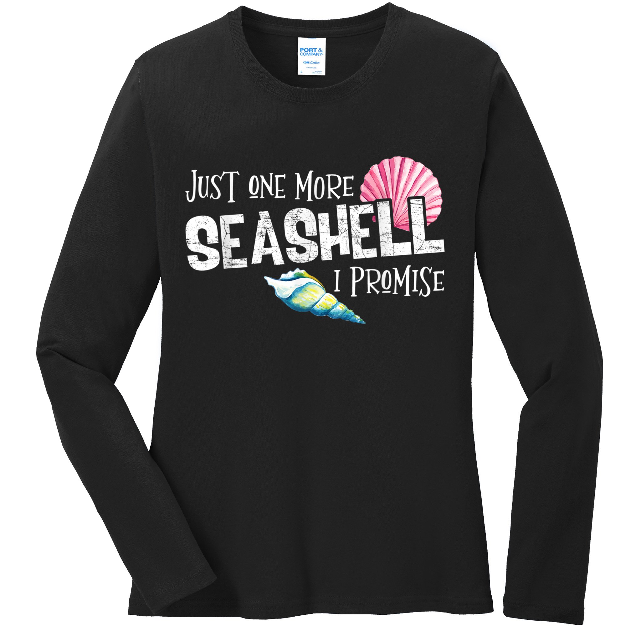 Just One More Seashell I Promise Beach Conch Collector Ladies Long Sleeve Shirt