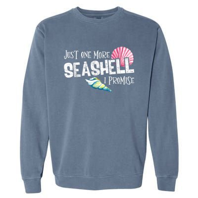 Just One More Seashell I Promise Beach Conch Collector Garment-Dyed Sweatshirt