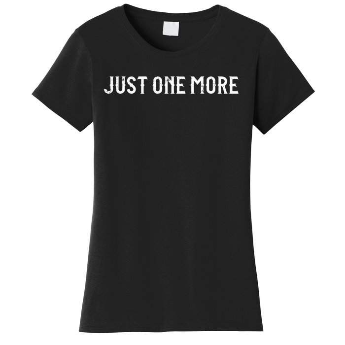 Just One More Drink Beer Drinkers Bourbon Whiskey Funny Women's T-Shirt