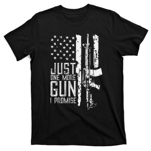 Just One More Gun I Promise (ON BACK) Flag Gift T-Shirt