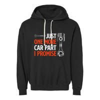 Just One More Car Part I Promise Car Enthusiast Gift Garment-Dyed Fleece Hoodie