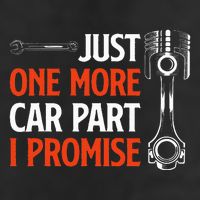 Just One More Car Part I Promise Car Enthusiast Gift Garment-Dyed Fleece Hoodie
