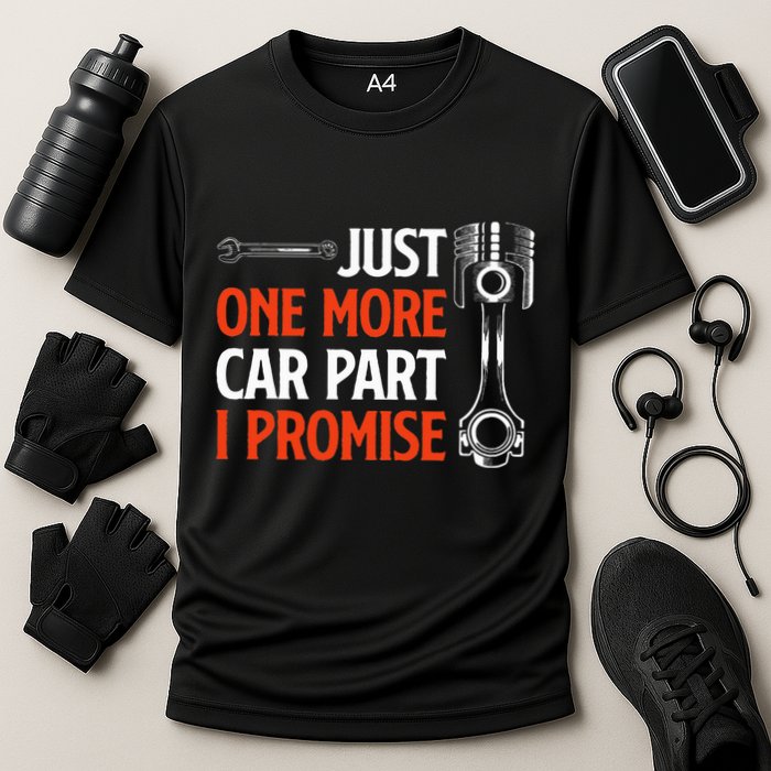 Just One More Car Part I Promise Car Enthusiast Gift Performance Shirt
