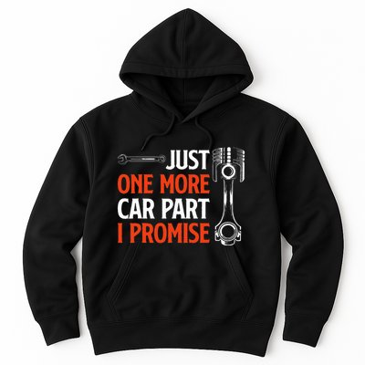 Just One More Car Part I Promise Car Enthusiast Gift Hoodie