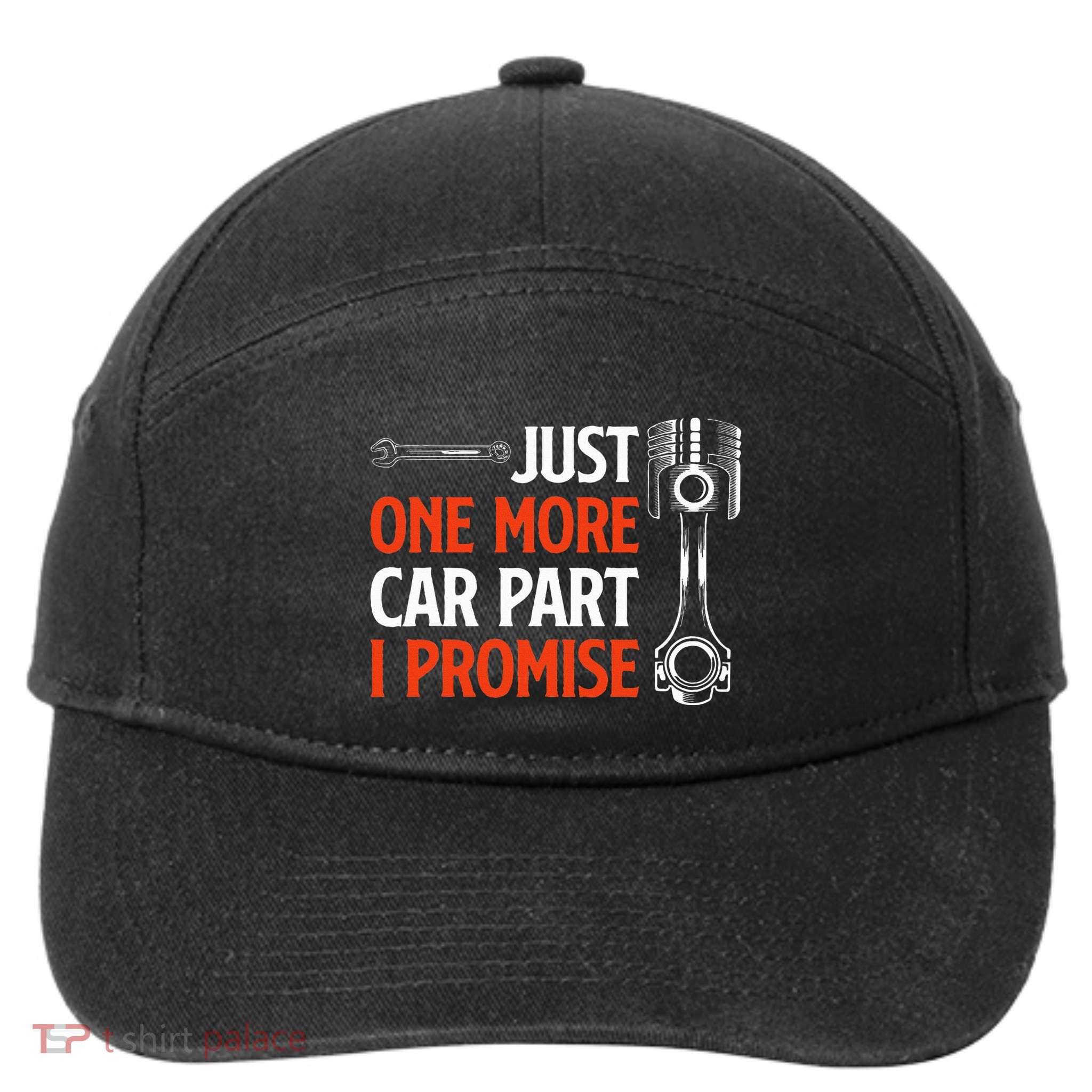 Just One More Car Part I Promise Car Enthusiast Gift 7-Panel Snapback Hat