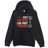 Just One More Car Part I Promise Car Enthusiast Gift Premium Pullover Hoodie