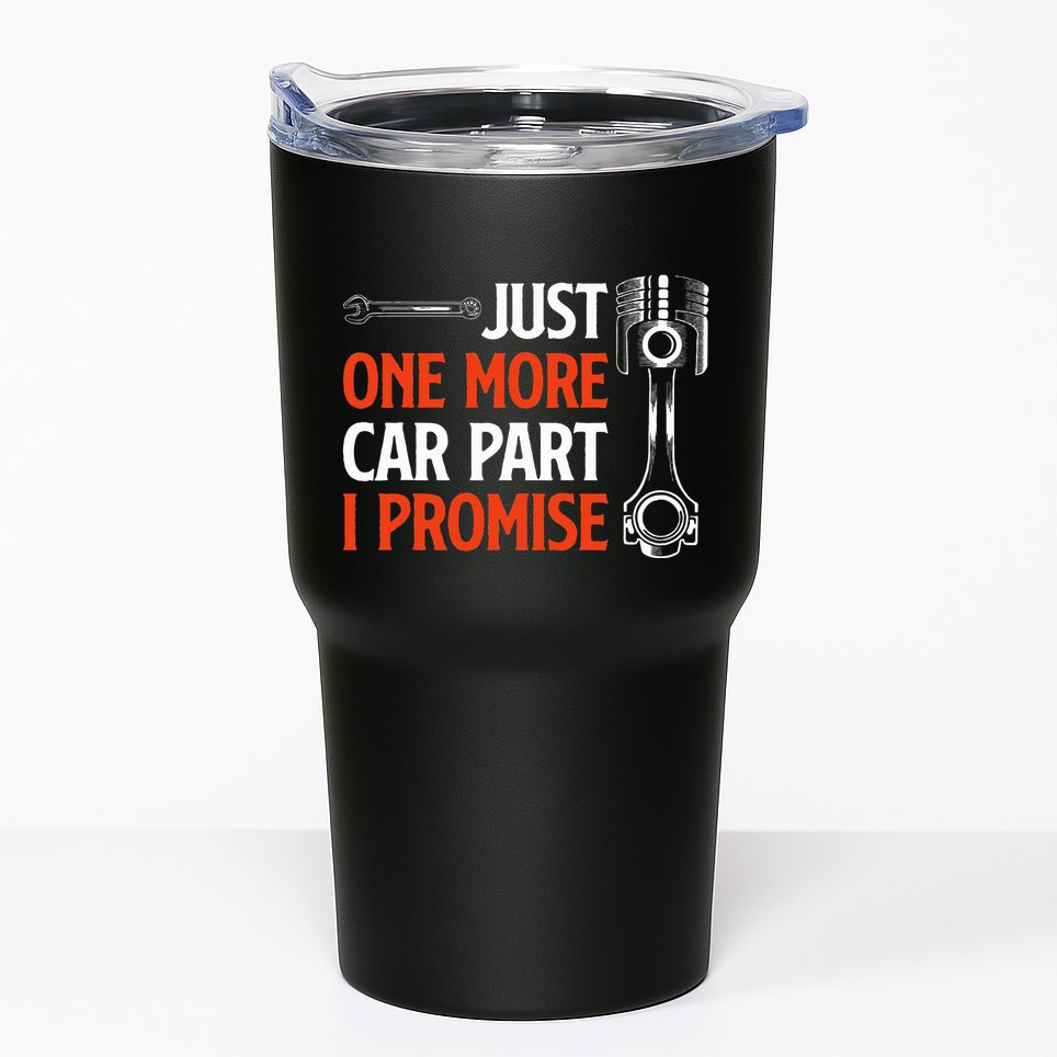 Just One More Car Part I Promise Car Enthusiast Gift Tumbler