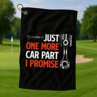 Just One More Car Part I Promise Car Enthusiast Gift Golf Towel