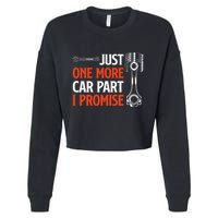 Just One More Car Part I Promise Car Enthusiast Gift Cropped Pullover Crew