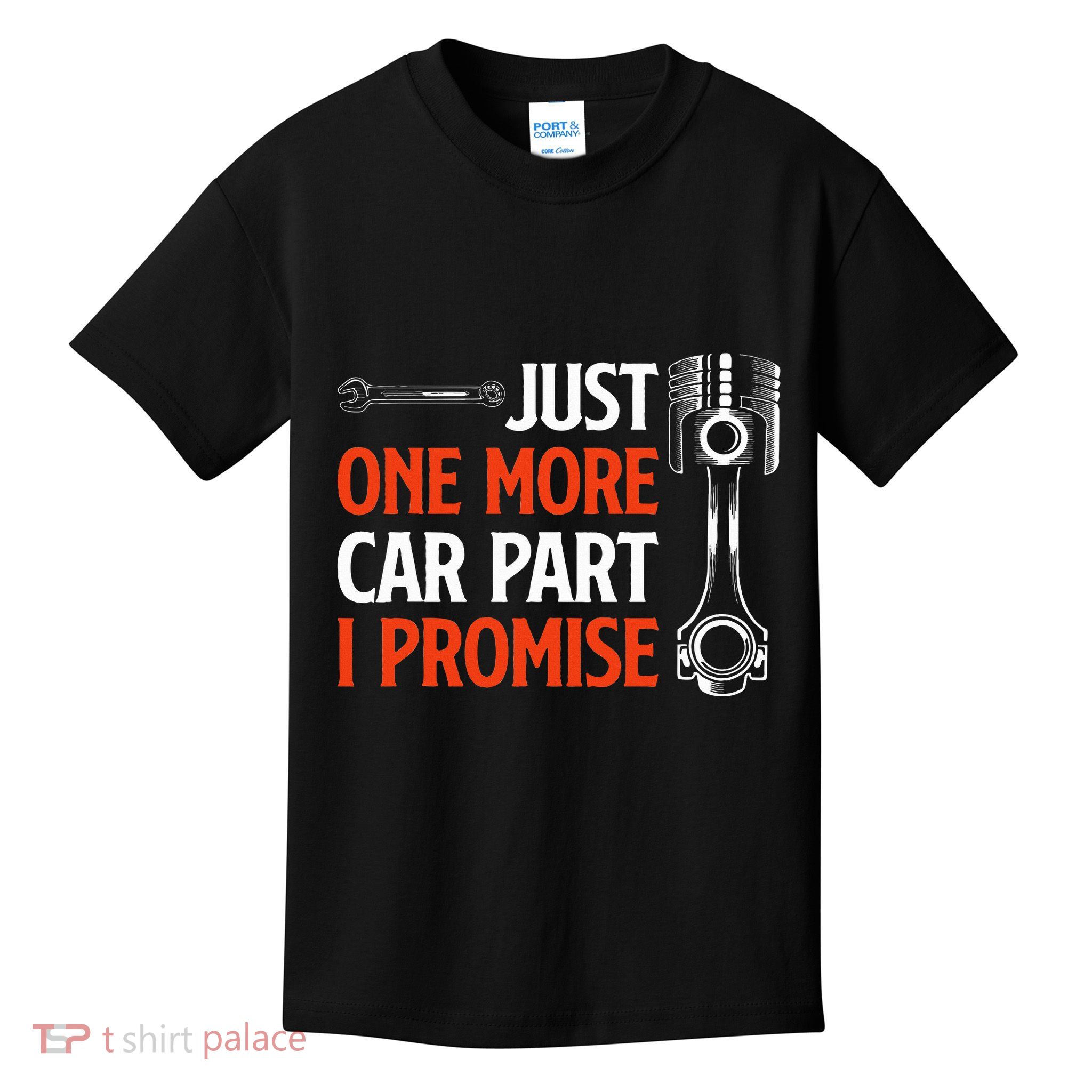 Just One More Car Part I Promise Car Enthusiast Gift Kids T-Shirt