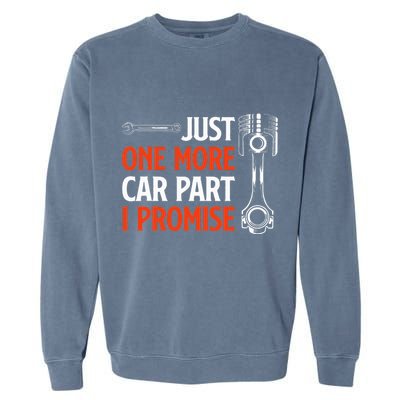 Just One More Car Part I Promise Car Enthusiast Gift Garment-Dyed Sweatshirt
